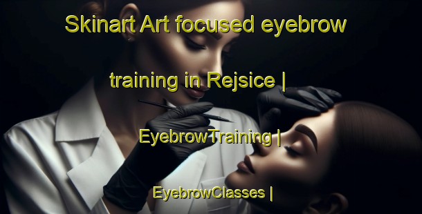 Skinart Art-focused eyebrow training in Rejsice | EyebrowTraining | EyebrowClasses | SkinartTraining-Czech Republic